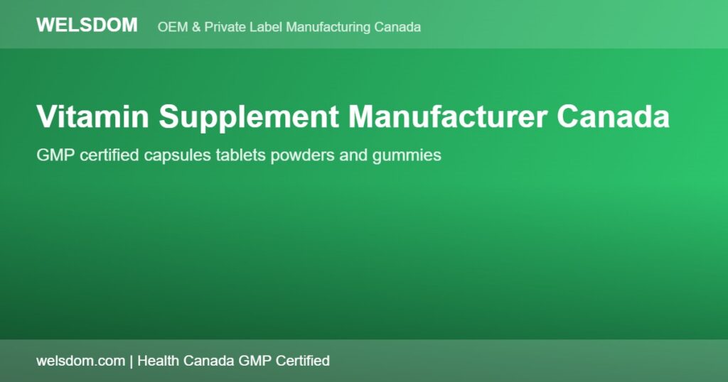 Vitamin supplement manufacturer Canada GMP certified - Welsdom