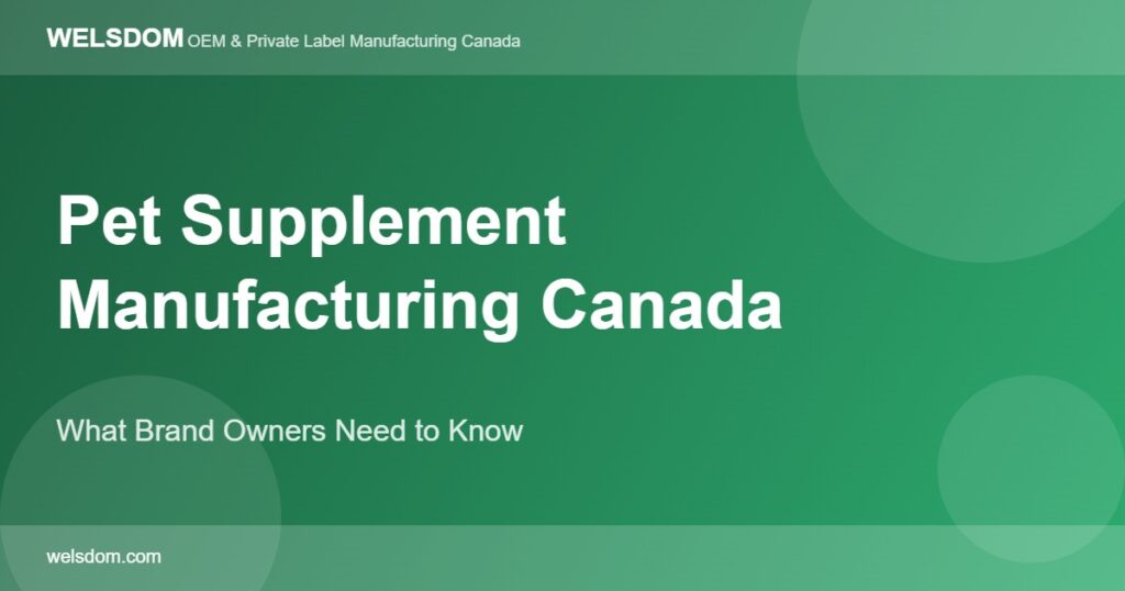 Pet supplement manufacturing Canada what brand owners need to know - Welsdom