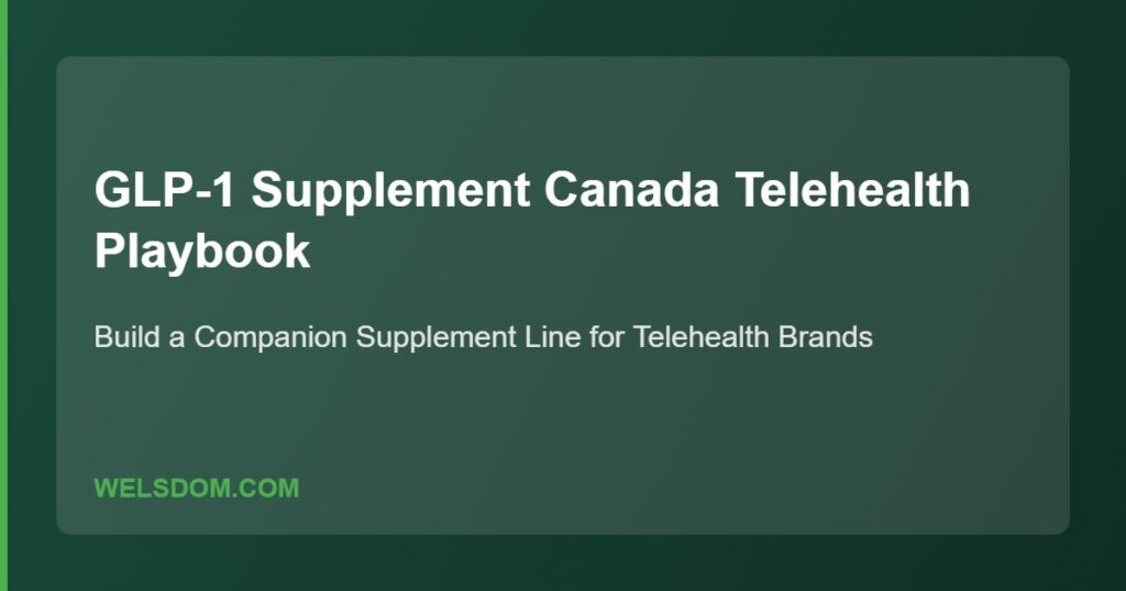 GLP-1 supplement Canada telehealth companion supplement playbook - Welsdom